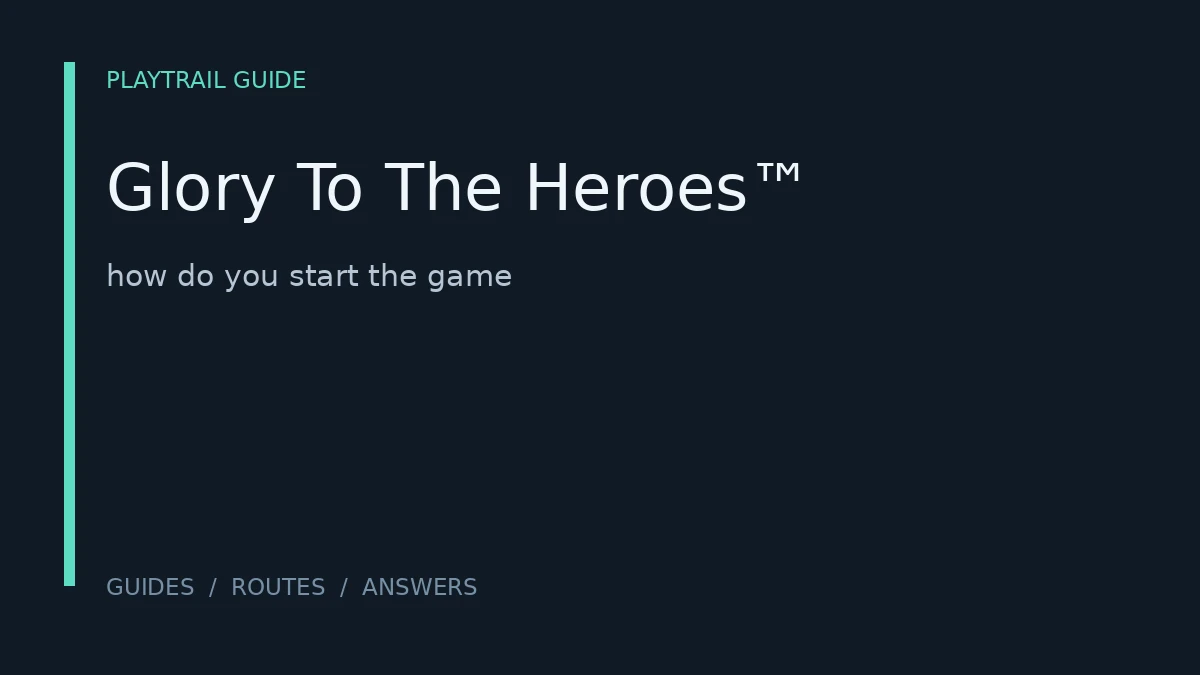 Glory To The Heroes™ — how do you start the game